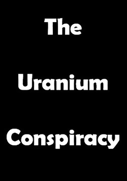 poster-bg-930 The Uranium Conspiracy